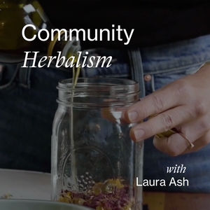 Community Herbalism with Laura Ash