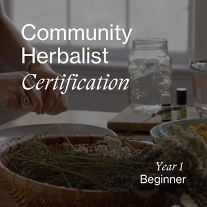 Community Herbalist Certification Year 1 Beginner